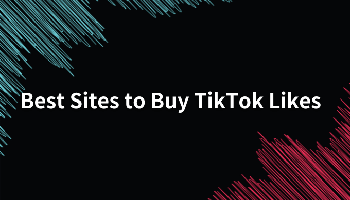 Best Sites to Buy TikTok Likes